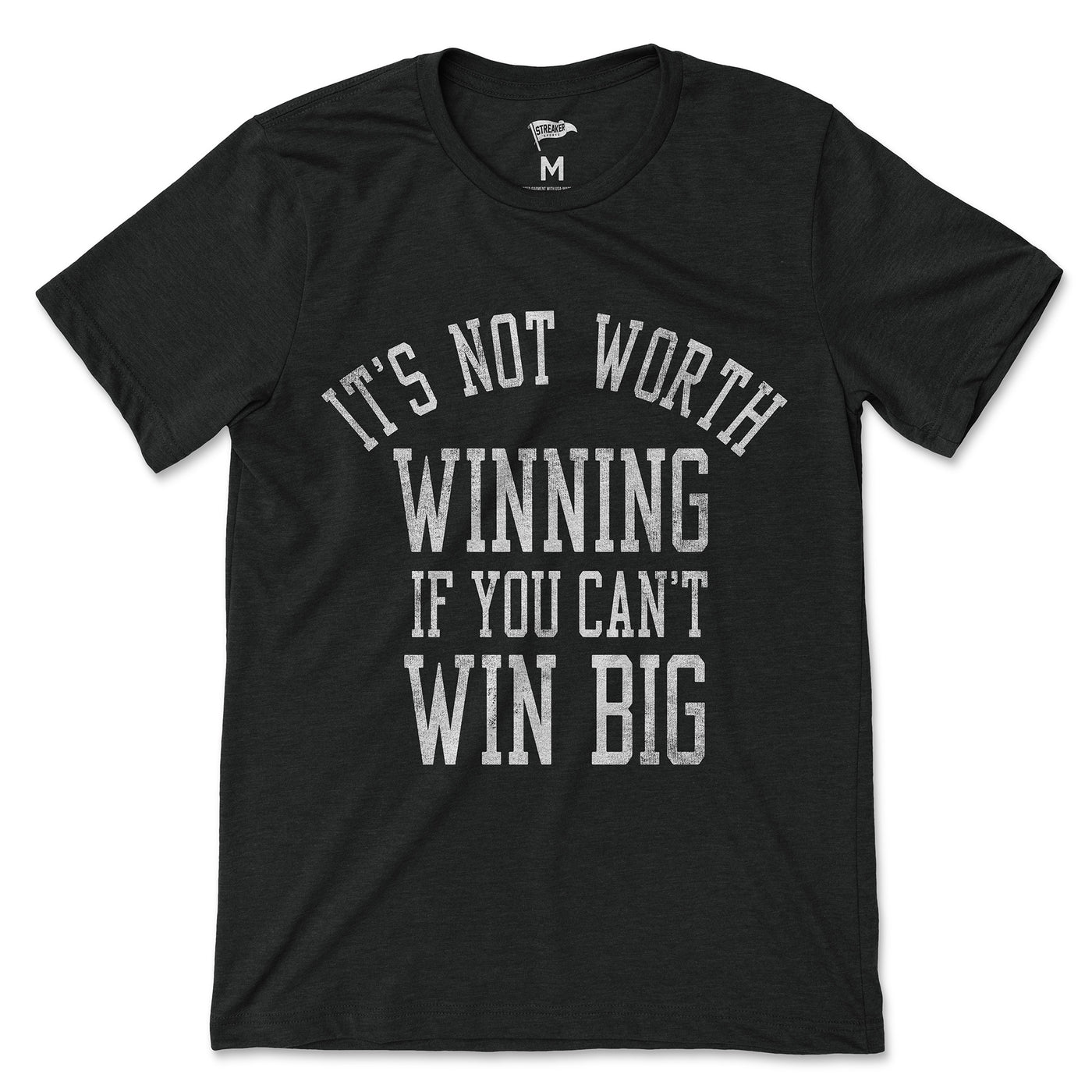 1992 It's Not Worth Winning If You Can't Win Big Tee - Streaker Sports