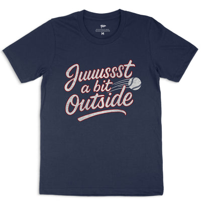 Juuussst a Bit Outside Tee - Streaker Sports